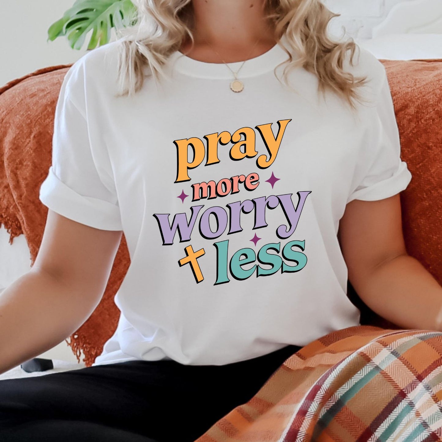 Pray more Worry Less